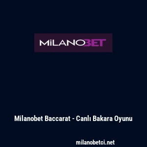 Milanobet Baccarat - Canlı Bakara Oyunu
