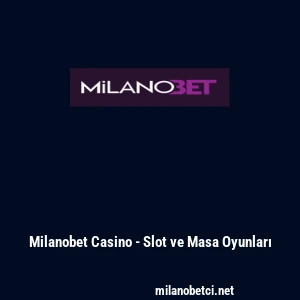 Milanobet Casino - Slot ve Masa Oyunları