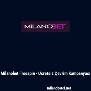 Milanobet Freespin - &Uuml;cretsiz &Ccedil;evrim Kampanyası