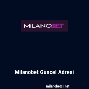 Milanobet G&uuml;ncel Adresi