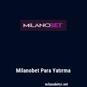 Milanobet Para Yatırma