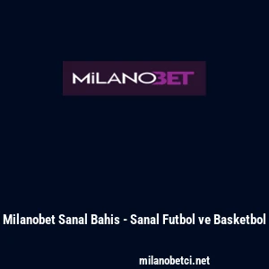 Milanobet Sanal Bahis - Sanal Futbol ve Basketbol